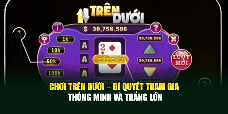 Chơi Trên Dưới – Bí Quyết Tham Gia Thông Minh Và Thắng Lớn