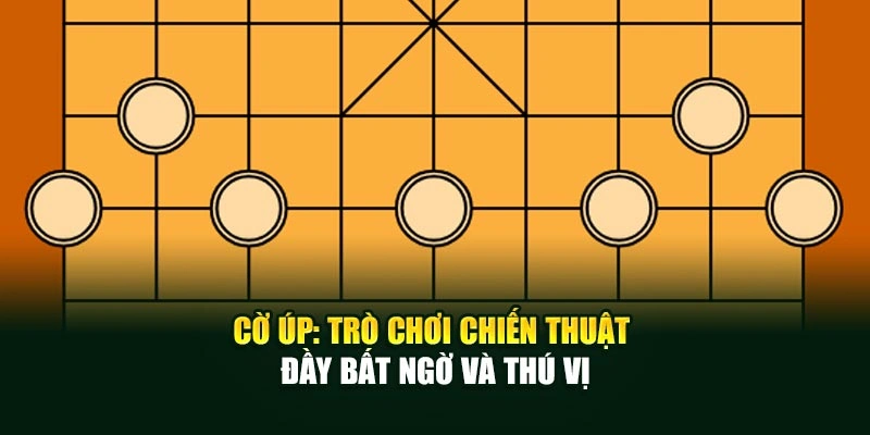Cờ Úp: Trò Chơi Chiến Thuật Đầy Bất Ngờ Và Thú Vị