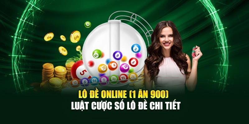 Lô Đề Online (1 ăn 900) - Luật Cược Số Lô Đề Chi Tiết